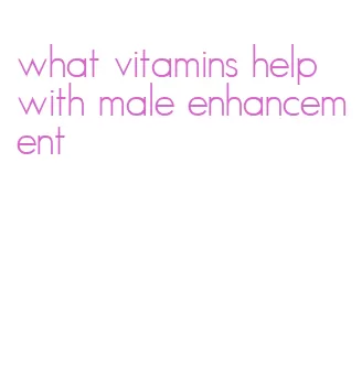 what vitamins help with male enhancement