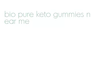 bio pure keto gummies near me