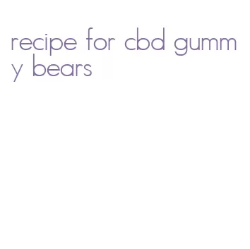 recipe for cbd gummy bears