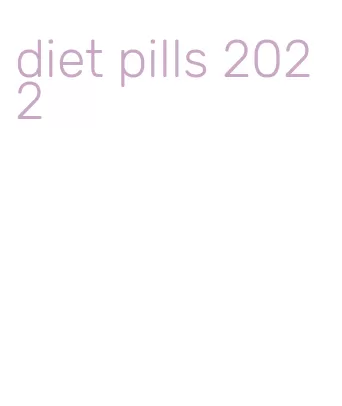 diet pills 2022