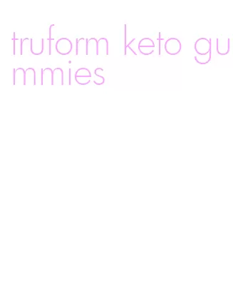 truform keto gummies