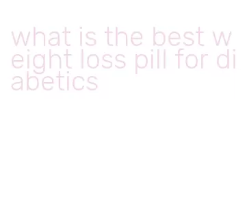 what is the best weight loss pill for diabetics