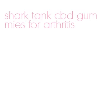 shark tank cbd gummies for arthritis