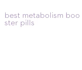 best metabolism booster pills