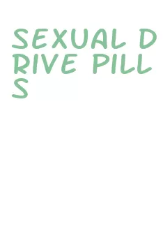 sexual drive pills