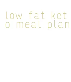 low fat keto meal plan