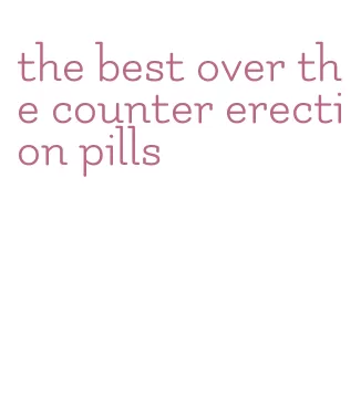 the best over the counter erection pills