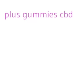 plus gummies cbd