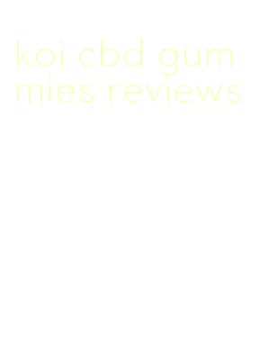 koi cbd gummies reviews