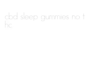 cbd sleep gummies no thc