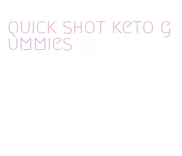 quick shot keto gummies