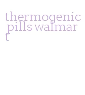 thermogenic pills walmart