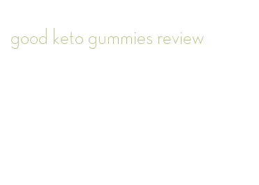 good keto gummies review