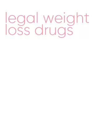 legal weight loss drugs