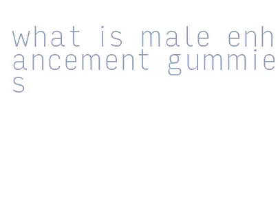 what is male enhancement gummies