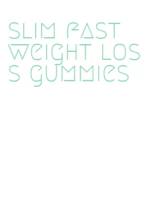 slim fast weight loss gummies