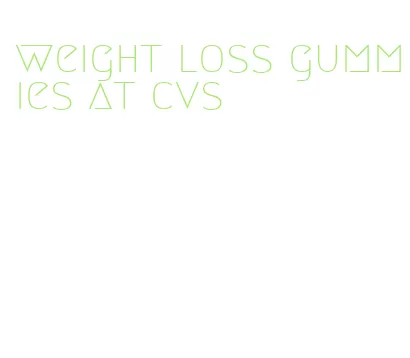 weight loss gummies at cvs