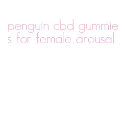 penguin cbd gummies for female arousal