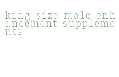 king size male enhancement supplements