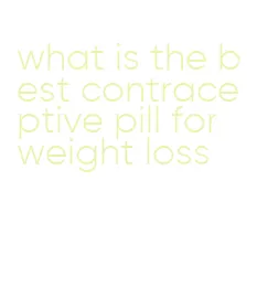 what is the best contraceptive pill for weight loss