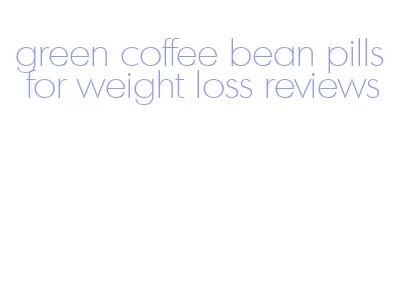 green coffee bean pills for weight loss reviews