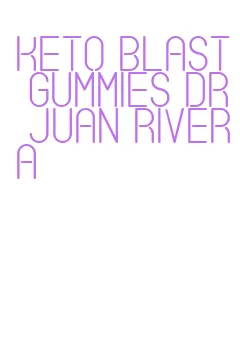 keto blast gummies dr juan rivera