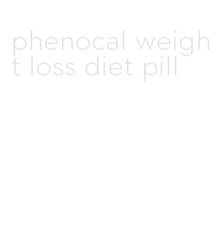 phenocal weight loss diet pill