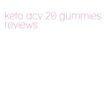 keto acv 20 gummies reviews