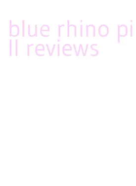 blue rhino pill reviews