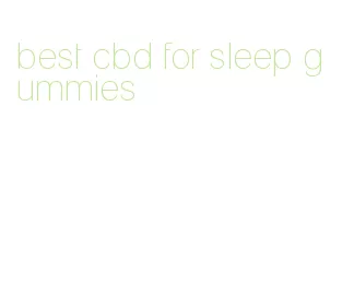 best cbd for sleep gummies