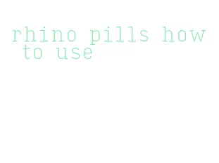 rhino pills how to use