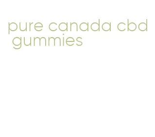 pure canada cbd gummies