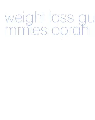 weight loss gummies oprah