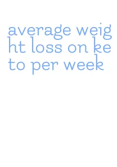 average weight loss on keto per week