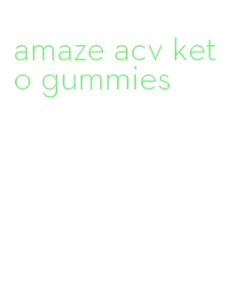 amaze acv keto gummies