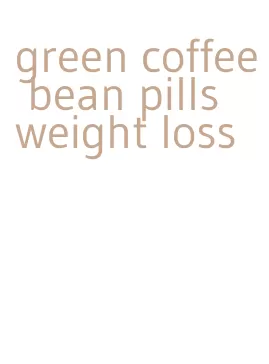 green coffee bean pills weight loss