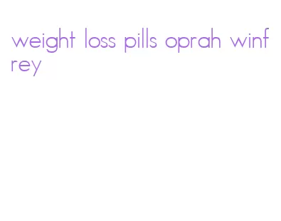 weight loss pills oprah winfrey