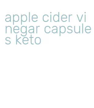 apple cider vinegar capsules keto