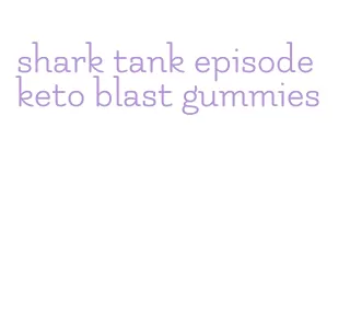 shark tank episode keto blast gummies