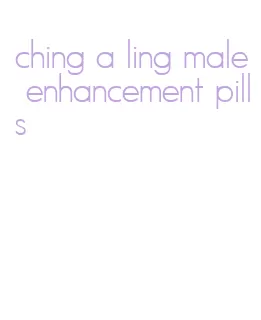 ching a ling male enhancement pills