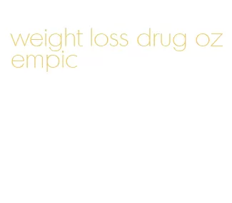 weight loss drug ozempic