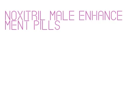 noxitril male enhancement pills