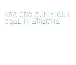 are cbd gummies legal in arizona