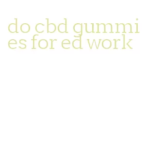 do cbd gummies for ed work