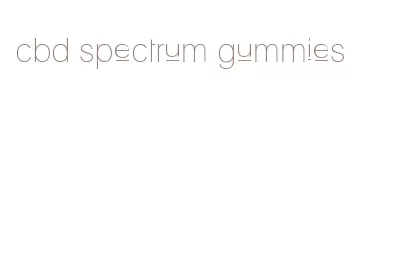 cbd spectrum gummies