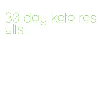 30 day keto results