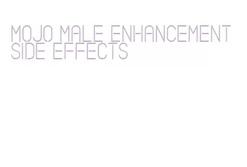 mojo male enhancement side effects