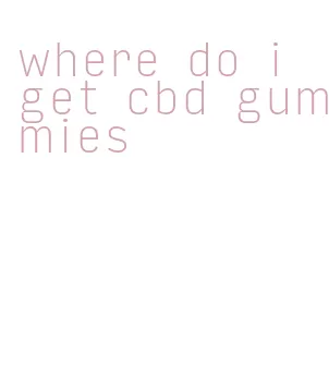 where do i get cbd gummies