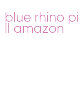 blue rhino pill amazon