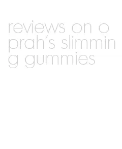 reviews on oprah's slimming gummies